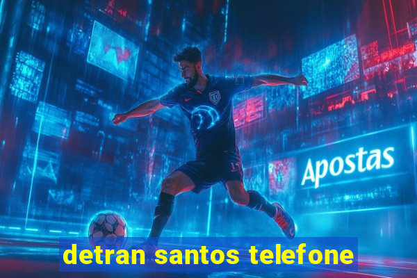 detran santos telefone